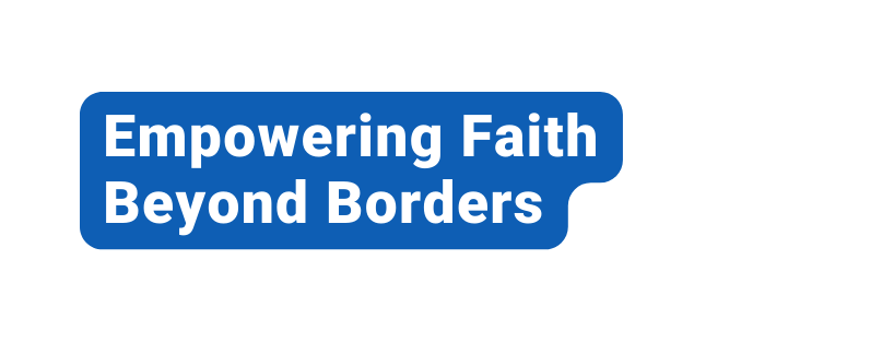 Empowering Faith Beyond Borders